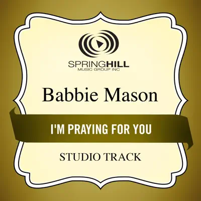 I'm Praying for You (Studio Track) - EP - Babbie Mason I'm Praying for You (Studio Track) - EP - Babbie Mason