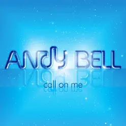 Call On Me - EP - Andy Bell Call On Me - EP - Andy Bell