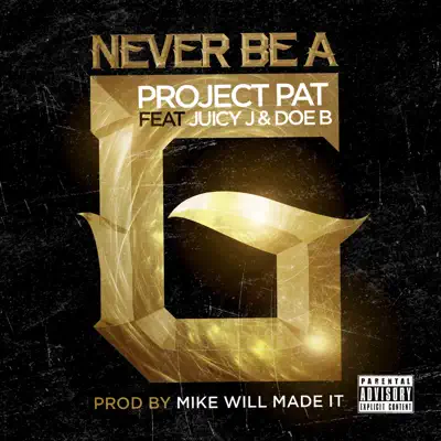 Never Be a G (feat. Juicy J & Doe B) - Single - Project Pat