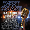 West Coast (Karaoke Instrumental Version) [Originally Performed By Lana Del Rey] - Karaoke Galaxy
