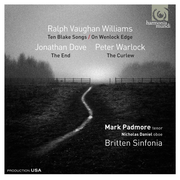Ralph Vaughan Williams: Ten Blake Songs & On Wenlock Edge - Jonathan Dove: The End - Peter Warlock: The Curlew
