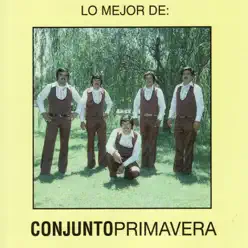 Lo Mejor De Conjunto Primavera - Conjunto Primavera