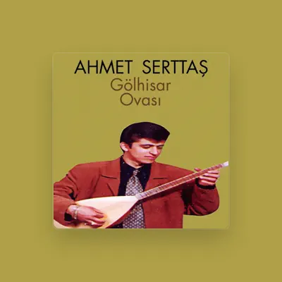 Listen to Ahmet Serttaş, watch music videos, read bio, see tour dates & more!