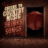 Cheers to Country Music - Drinks Songs