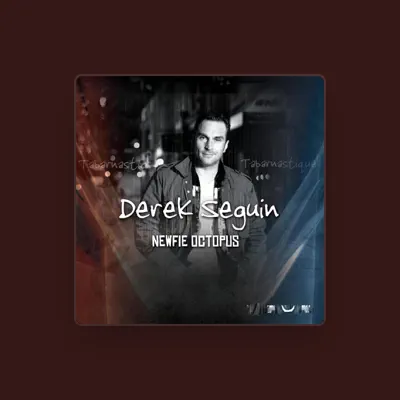 Listen to Derek Seguin, watch music videos, read bio, see tour dates & more!