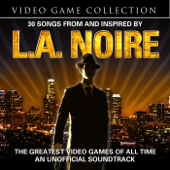 30 Songs From and Inspired by L.A Noire - The Greatest Video Games of All-Time (An Unofficial Soundtrack) - Various Artists