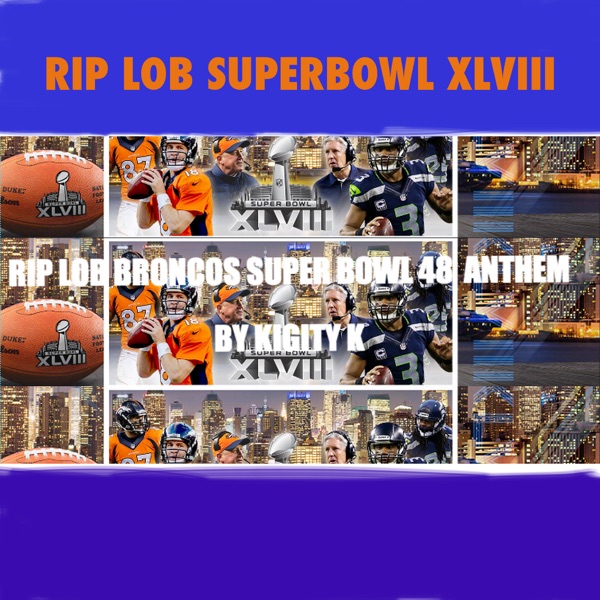 Rip Lob Super Bowl 48 Denver Broncos Anthem (feat. Kiggz) - Single - Kigity K
