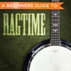 A Beginners Guide to: Ragtime