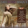 Café Bossa Brazil, Vol. 6 - Bossa Nova Lounge Compilation, 2013