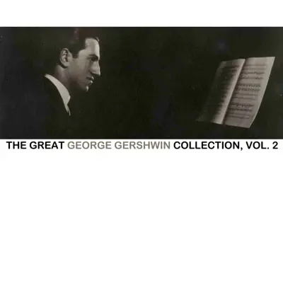 The Great George Gershwin Collection, Vol. 2 - George Gershwin
