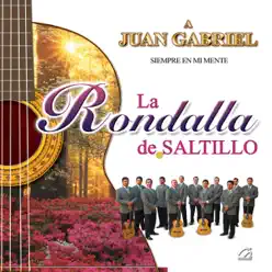 A Juan Gabriel Siempre En Mi Mente - La Rondalla de Saltillo