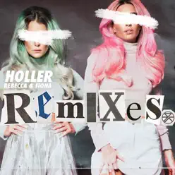 Holler (Remixes) - Single - Rebecca & Fiona