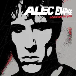 Addicted to You - Single - Alec Empire Addicted to You - Single - Alec Empire