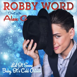 Let It Snow Baby, It's Cold Outside Alex G & Robby Word