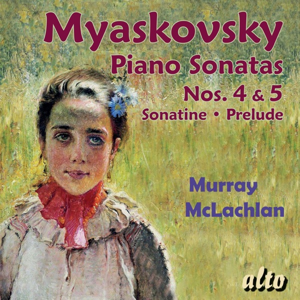 Myaskovsky: Piano Sonatas Nos. 4 & 5; Sonatine, Op. 57; Prelude, Op. 58
