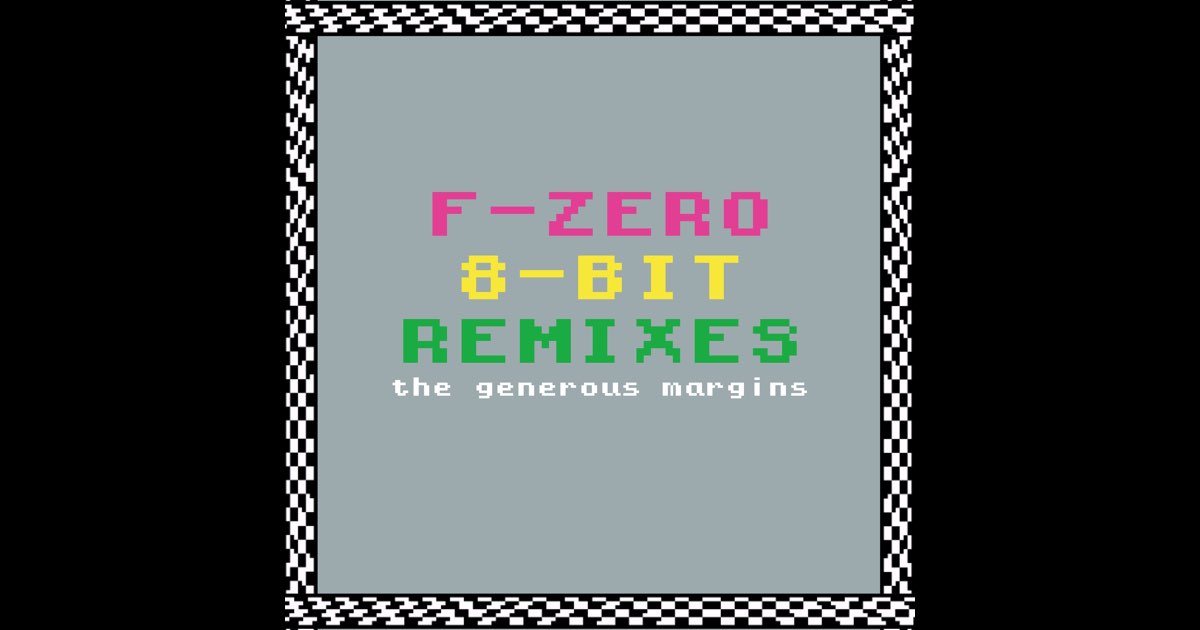 F-Zero 8-Bit Music - The Generous Marginsのアルバム - Apple
