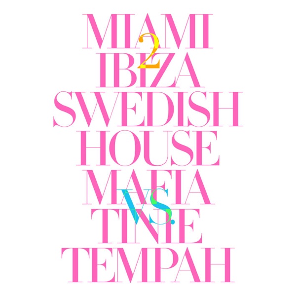 Miami 2 Ibiza (Remixes) [Swedish House Mafia vs. Tinie Tempah] - Swedish House Mafia & Tinie Tempah