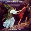 Orpheus's Lyre: Lament for Solo Lyre in the Just Intonation of Antiquity - Michael Levy
