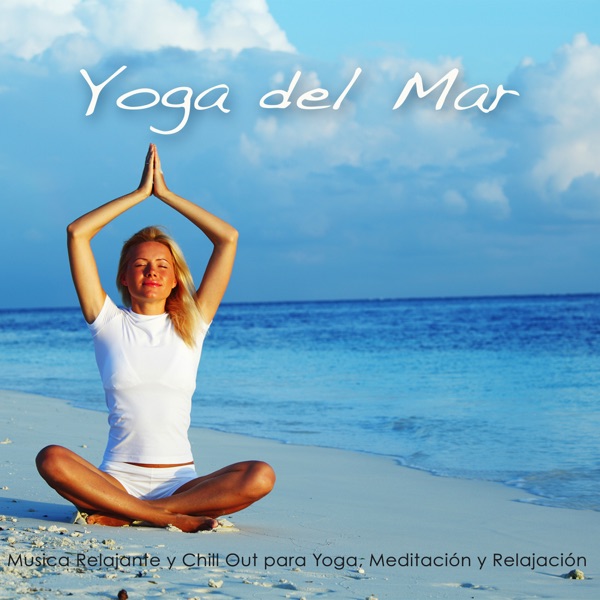 Yoga del Mar – Música Relajante y Chill Out para Yoga, Meditación y Relajación