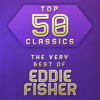 Top 50 Classics - The Very Best of Eddie Fisher - Eddie Fisher