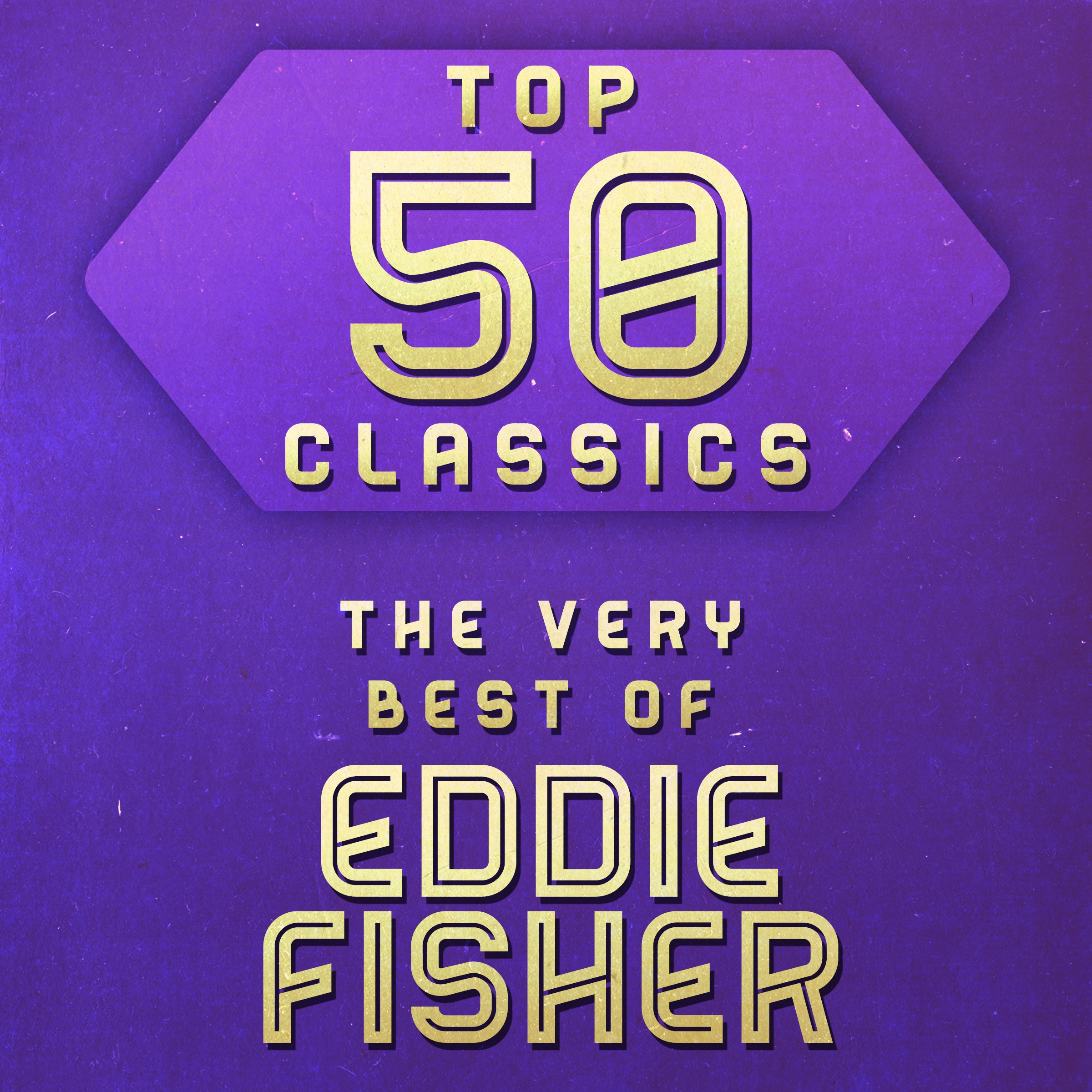 Top 50 Classics - The Very Best of Eddie Fisher