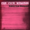 Fan Club Mykonos Dance Club Workout (30 Dance Hits for DJs)