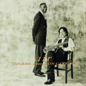 Air Sugawa Meets Ron Carter