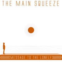 Message to the Lonely - Single - The Main Squeeze