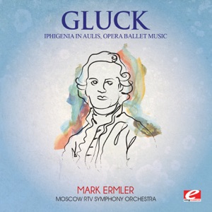 Gluck: Iphigenia in Aulis, Opera Ballet Music (Remastered)