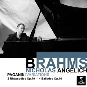 Brahms: Paganini Variations, 2 Rhapsodies, Op. 79 & 4 Ballades, Op. 10