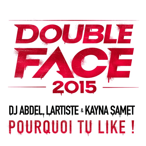 Pourquoi tu like ? - Single - DJ Abdel, Kayna Samet & Lartiste