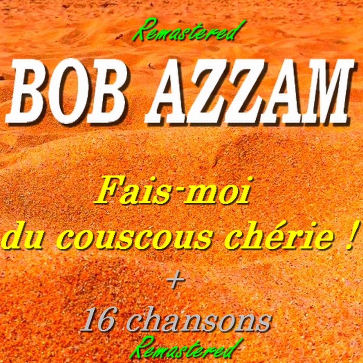 Альбом «Fais-moi du couscous chérie et 16 chansons (Remastered)» — Bob Azzam  — Apple Music