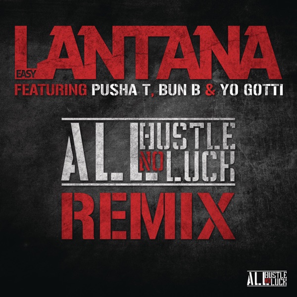 All Hustle, No Luck (feat. Pusha T, Bun B & Yo Gotti) [Remix] - Single - Easy Lantana