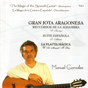 The Magic of the Spanish Guitar - Masterpieces, Vol. 1 (La Magia de la Guitarra Española - Obras Maestras)