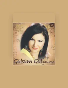 聆聽 Gülsüm Gül、觀看音樂影片、閱讀小傳、查看巡演日期等！