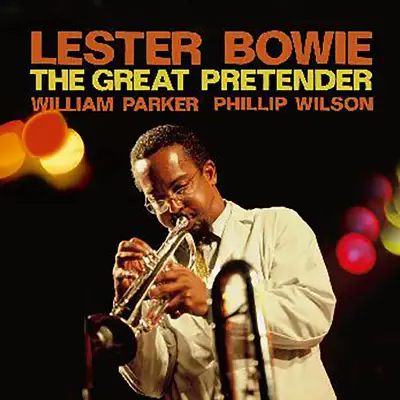 The Great Pretender - Lester Bowie