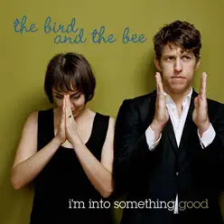 I'm Into Something Good - Single - The Bird and The Bee