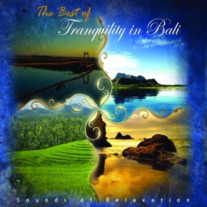 The Best of Tranquility in Bali (Sounds of Relaxation)