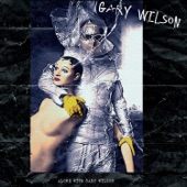 Gary Wilson - I Really Dig Your Smile