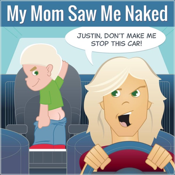 My Mom Saw Me Naked Podcast cover
