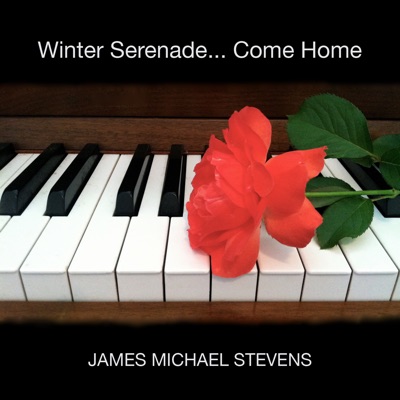  James Michael Stevens: Winter Serenade... Come Home