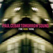 Paul Cebar Tomorrow Sound - Fine Rude Thing