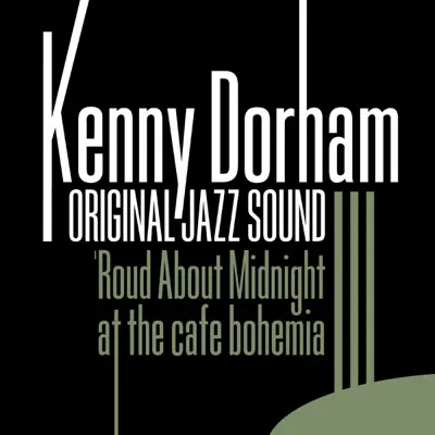 Original Jazz Sound: Round About Midnight at the Cafe Bohemia (Live) - Kenny Dorham Original Jazz Sound: Round About Midnight at the Cafe Bohemia (Live) - Kenny Dorham