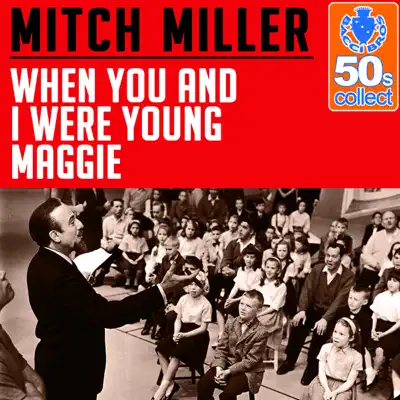 When You and I Were Young Maggie (Remastered) - Single - Mitch Miller