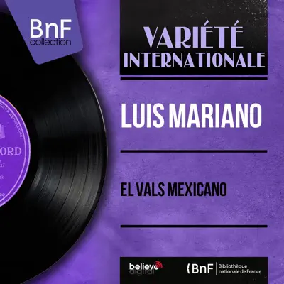 El Vals Mexicano (feat. Jacques-Henry Rys Et Son Orchestre) [Mono Version] - EP - Luis Mariano