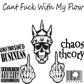 Can't F**k with My Flow Unfinished Business & Chaos Theory