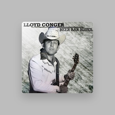 Listen to Lloyd Conger, watch music videos, read bio, see tour dates & more!
