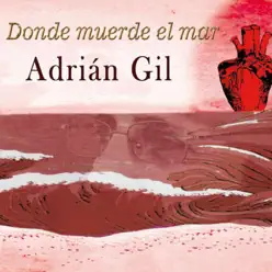 Donde Muerde el Mar - Adrián Gil