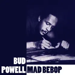 Mad Bebop - Bud Powell Mad Bebop - Bud Powell