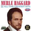 22 All-Time Greatest Hits (Re-Recorded Versions) - Merle Haggard